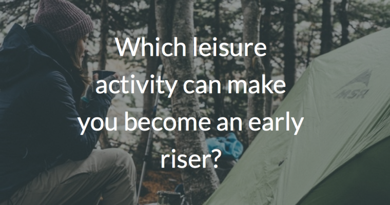 Want To Be An Early Riser? Science Says This Leisure Activity Can Help You