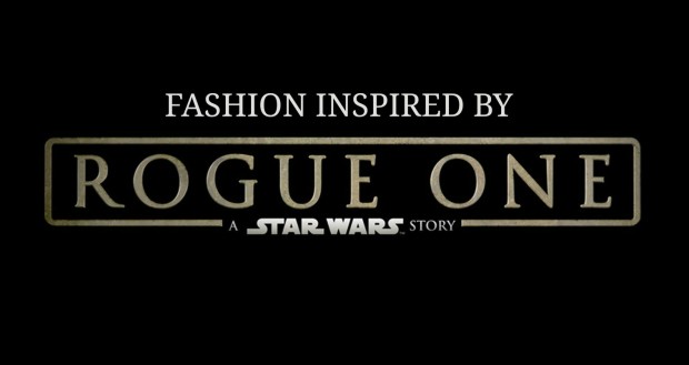 Geek Chic: Fashion Inspired by Rogue One