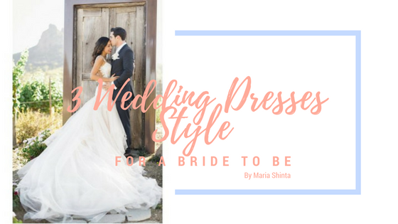 3 Wedding Dresses Style Hack For a Bride To Be