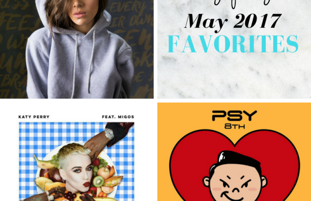 On My Playlist: May 2017 Favorites