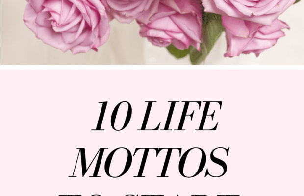 10 Life Mottos that Will Change Your World