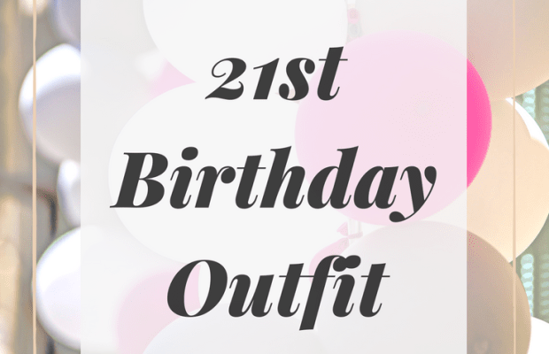 21st Birthday Outfits: 6 Perfect Looks for Your Special Day