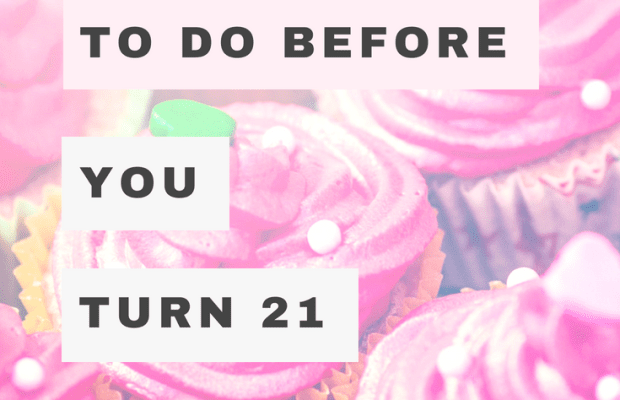 10 Things to Do Before You Turn 21