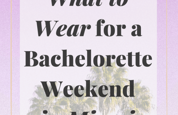 What to Wear for a Bachelorette Party Weekend in Miami