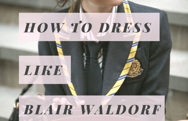 How to Dress Like Blair Waldorf